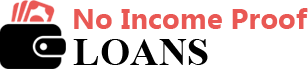 No Income Proof Loans